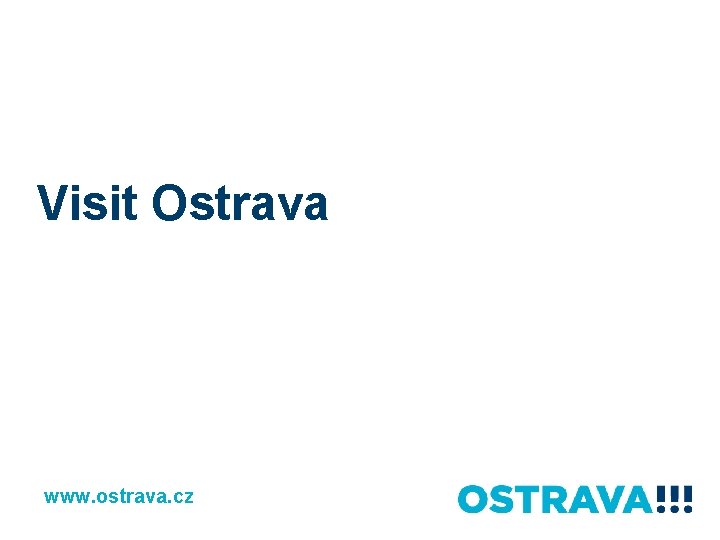 Visit Ostrava www. ostrava. cz 