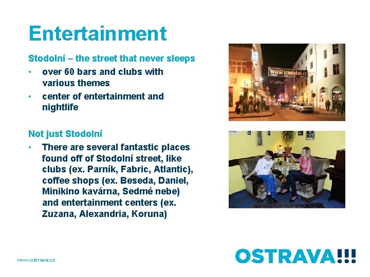 Entertainment Stodolní – the street that never sleeps • over 60 bars and clubs