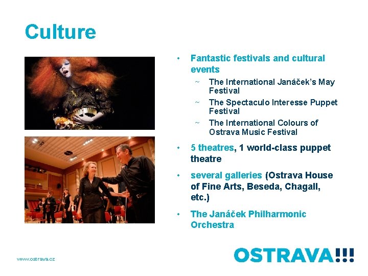 Culture • Fantastic festivals and cultural events ~ ~ ~ www. ostrava. cz The