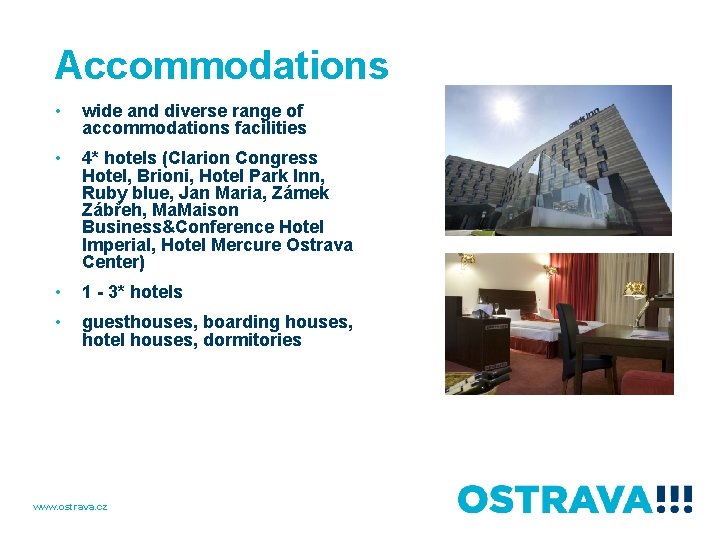 Accommodations • wide and diverse range of accommodations facilities • 4* hotels (Clarion Congress