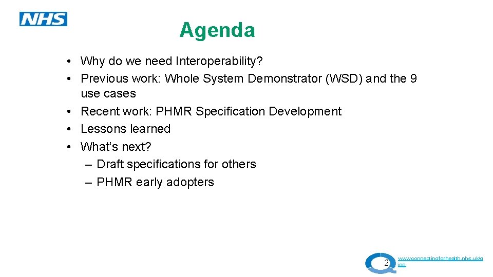 Agenda • Why do we need Interoperability? • Previous work: Whole System Demonstrator (WSD)