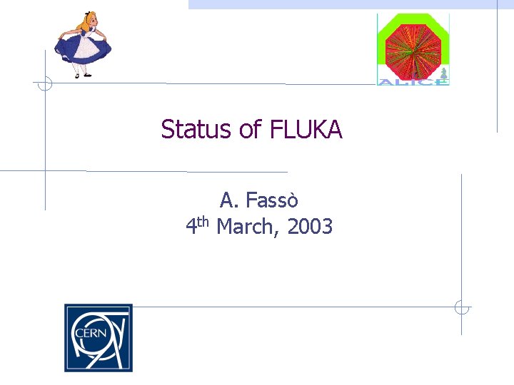 Status of FLUKA A. Fassò 4 th March, 2003 1 