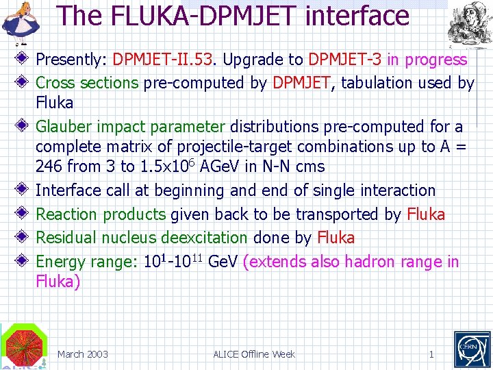 The FLUKA-DPMJET interface Presently: DPMJET-II. 53. Upgrade to DPMJET-3 in progress Cross sections pre-computed