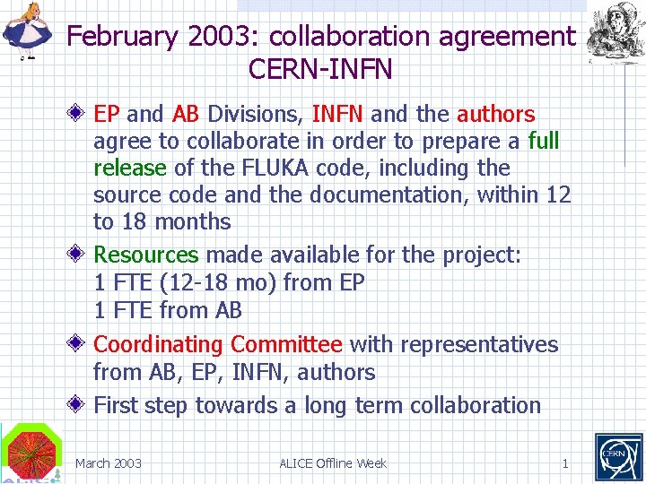 February 2003: collaboration agreement CERN-INFN EP and AB Divisions, INFN and the authors agree