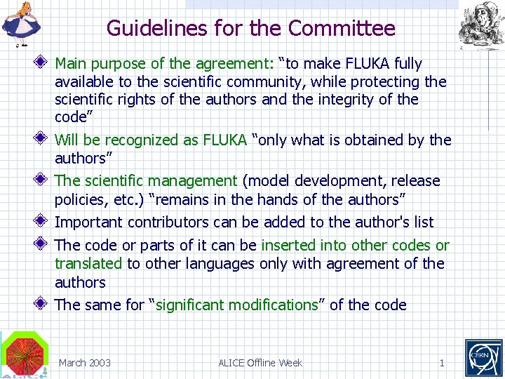 Guidelines for the Committee Main purpose of the agreement: “to make FLUKA fully available