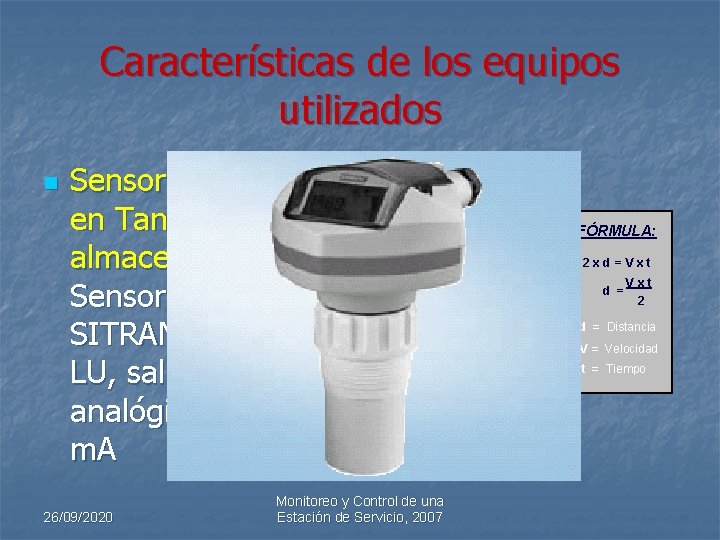 Características de los equipos utilizados n Sensores de nivel en Tanques de almacenamiento: Sensor