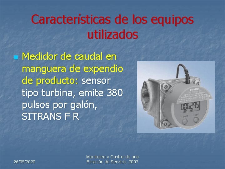 Características de los equipos utilizados n Medidor de caudal en manguera de expendio de