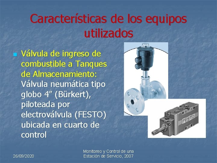 Características de los equipos utilizados n Válvula de ingreso de combustible a Tanques de