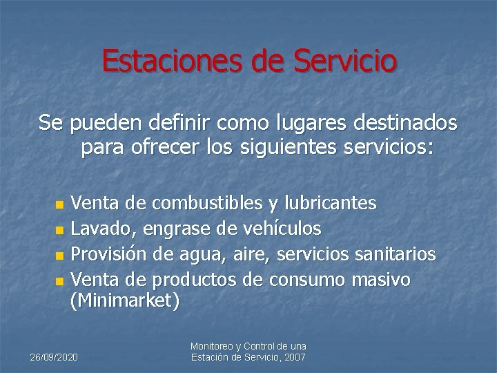 Estaciones de Servicio Se pueden definir como lugares destinados para ofrecer los siguientes servicios: