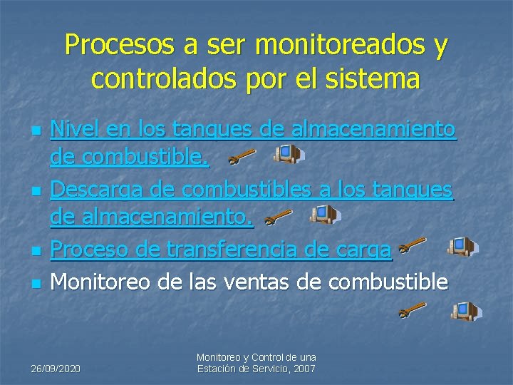 Procesos a ser monitoreados y controlados por el sistema n n Nivel en los