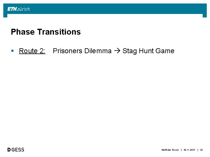 Phase Transitions § Route 2: Prisoners Dilemma Stag Hunt Game Matthäus Kerres | 18.