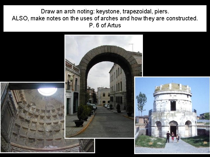 Draw an arch noting: keystone, trapezoidal, piers. ALSO, make notes on the uses of