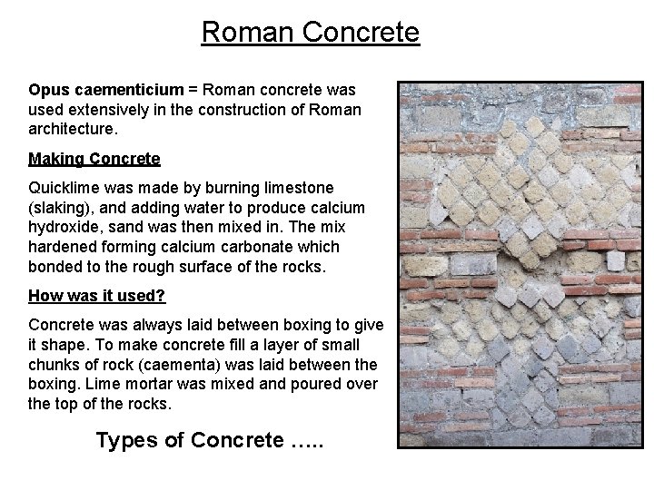 Roman Concrete Opus caementicium = Roman concrete was used extensively in the construction of