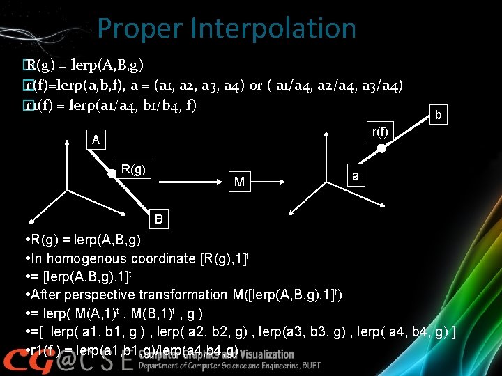 Proper Interpolation � R(g) = lerp(A, B, g) � r(f)=lerp(a, b, f), a =