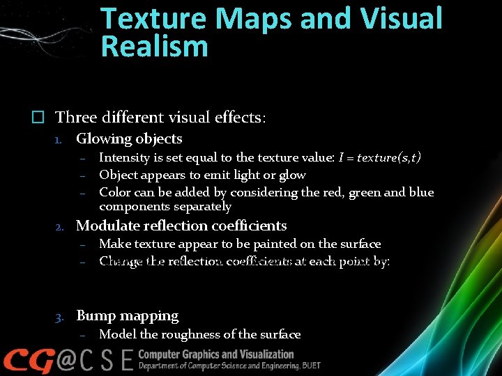 Texture Maps and Visual Realism � Three different visual effects: 1. Glowing objects –