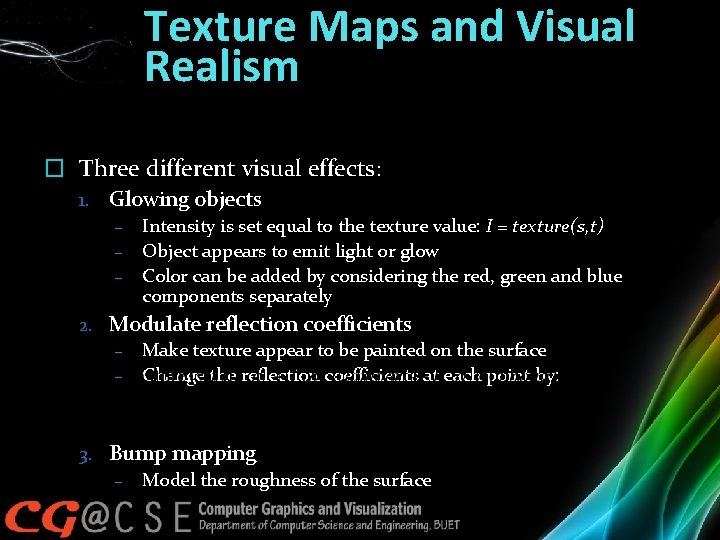 Texture Maps and Visual Realism � Three different visual effects: 1. Glowing objects – Texture Maps and Visual Realism � Three different visual effects: 1. Glowing objects –