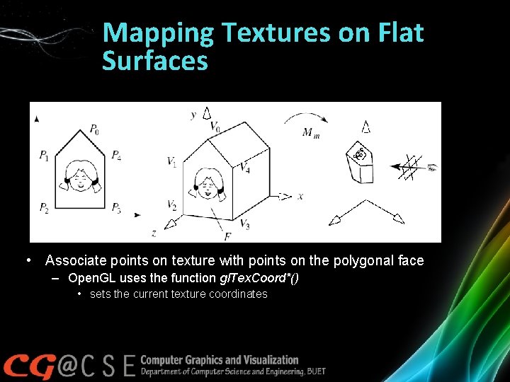 Mapping Textures on Flat Surfaces • Associate points on texture with points on the