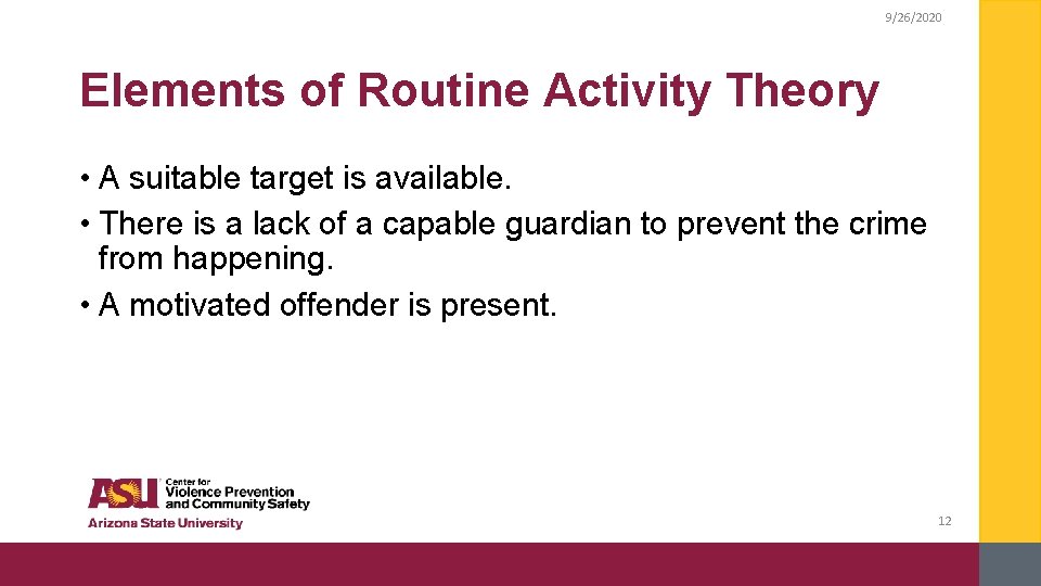 9/26/2020 Elements of Routine Activity Theory • A suitable target is available. • There