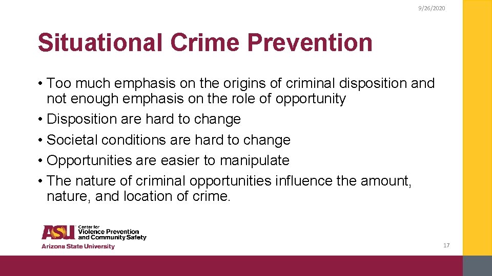 9/26/2020 Situational Crime Prevention • Too much emphasis on the origins of criminal disposition