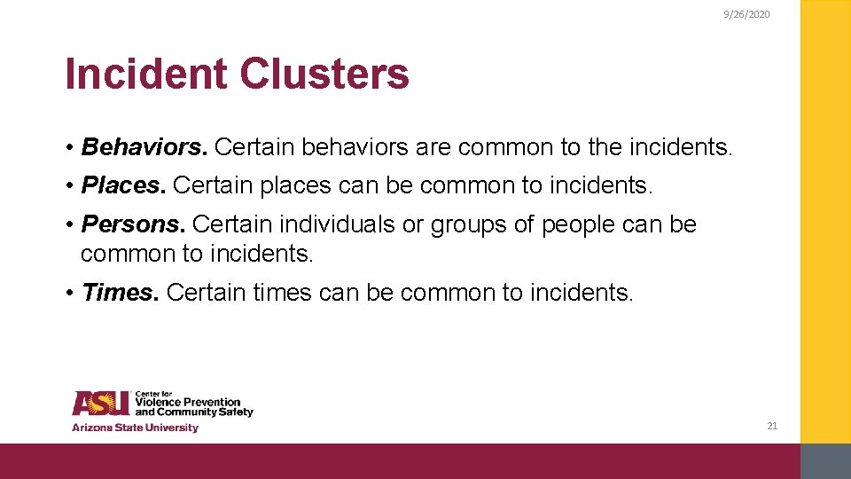 9/26/2020 Incident Clusters • Behaviors. Certain behaviors are common to the incidents. • Places.