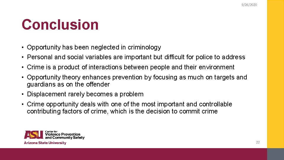 9/26/2020 Conclusion • Opportunity has been neglected in criminology • Personal and social variables