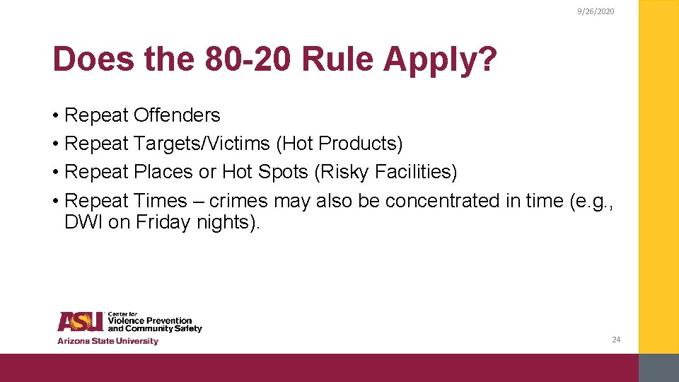 9/26/2020 Does the 80 -20 Rule Apply? • Repeat Offenders • Repeat Targets/Victims (Hot