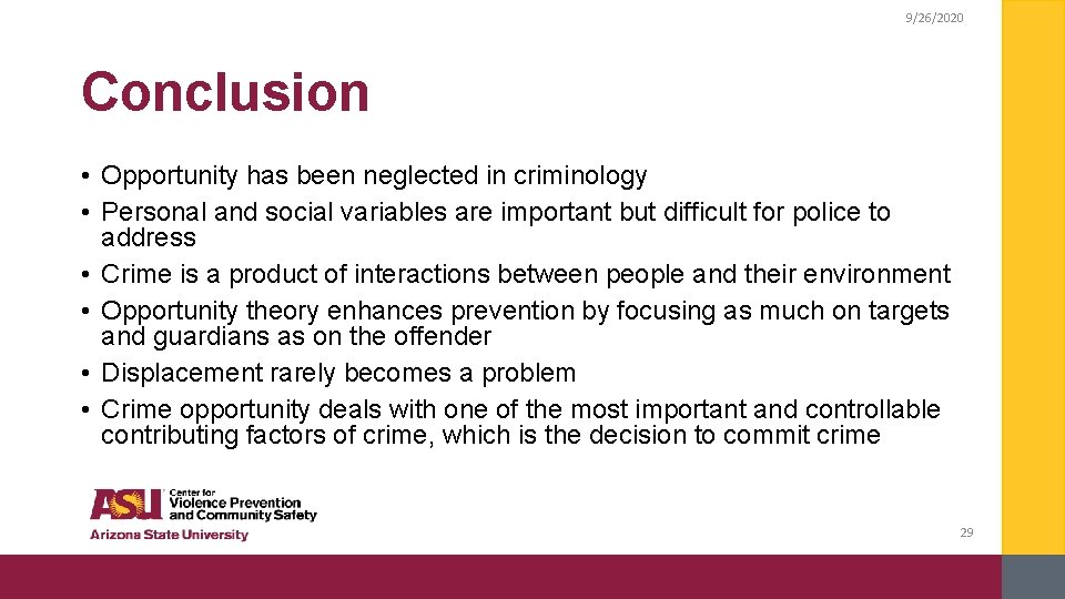 9/26/2020 Conclusion • Opportunity has been neglected in criminology • Personal and social variables