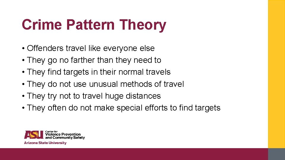 Crime Pattern Theory • Offenders travel like everyone else • They go no farther