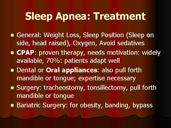 Sleep Apnea: Treatment l l l General: Weight Loss, Sleep Position (Sleep on side,