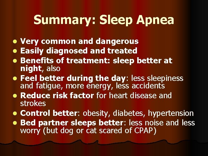 Summary: Sleep Apnea l l l l Very common and dangerous Easily diagnosed and