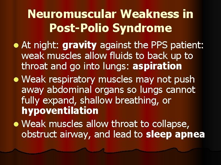 Neuromuscular Weakness in Post-Polio Syndrome l At night: gravity against the PPS patient: weak