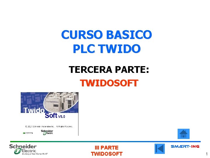 CURSO BASICO PLC TWIDO TERCERA PARTE: TWIDOSOFT III PARTE TWIDOSOFT 1 