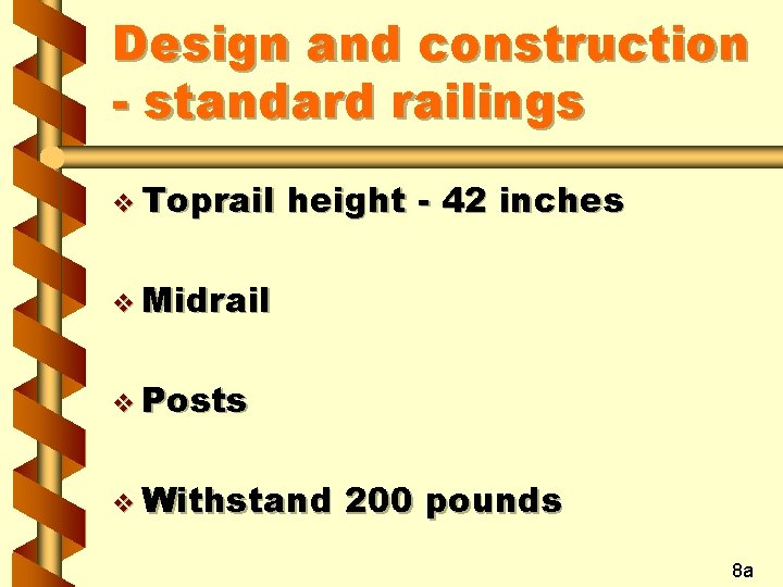 Design and construction - standard railings v Toprail height - 42 inches v Midrail