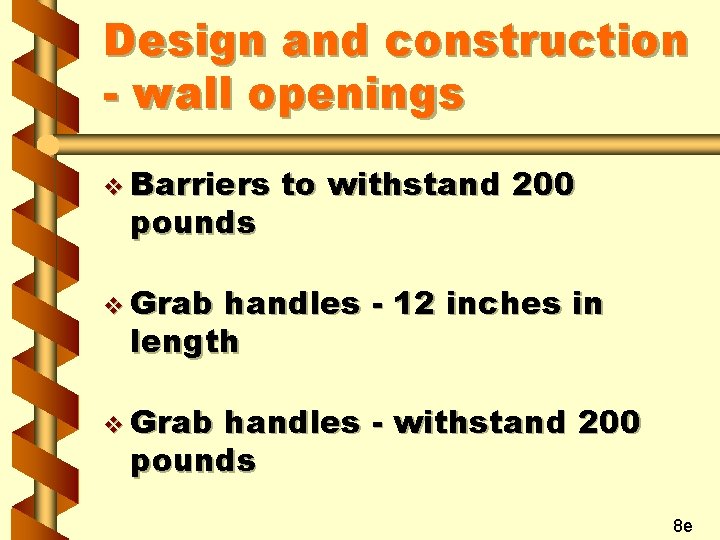 Design and construction - wall openings v Barriers pounds to withstand 200 v Grab