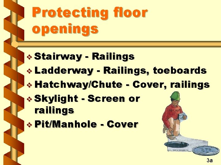 Protecting floor openings v Stairway - Railings v Ladderway - Railings, toeboards v Hatchway/Chute