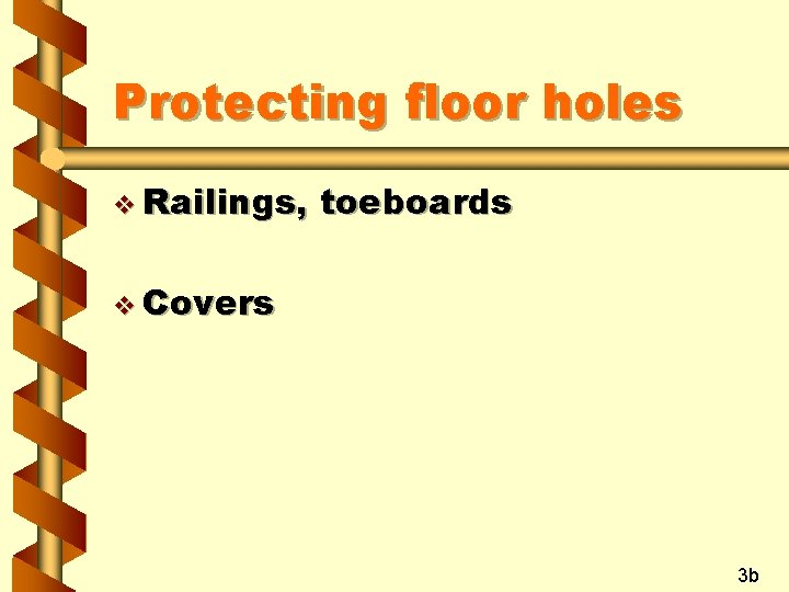 Protecting floor holes v Railings, toeboards v Covers 3 b 