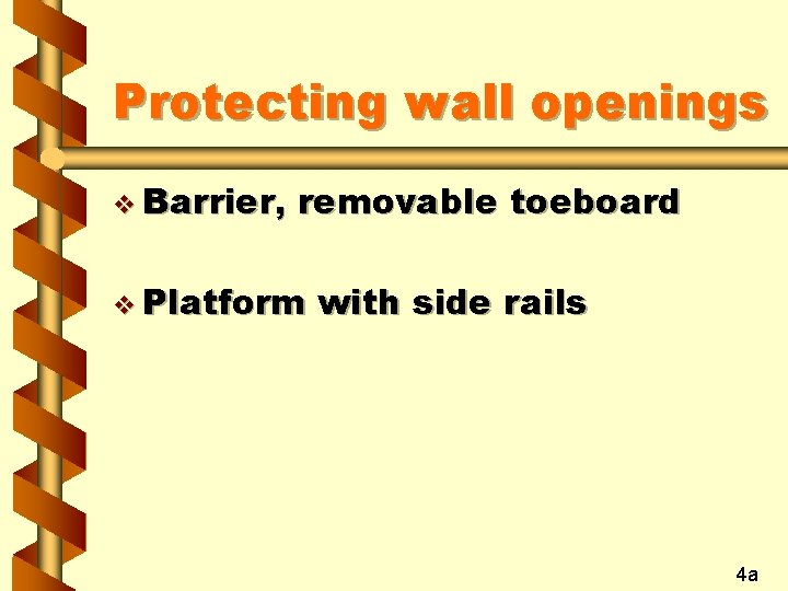 Protecting wall openings v Barrier, removable toeboard v Platform with side rails 4 a