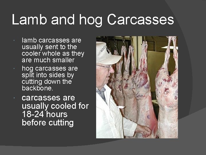 Lamb and hog Carcasses lamb carcasses are usually sent to the cooler whole as Lamb and hog Carcasses lamb carcasses are usually sent to the cooler whole as