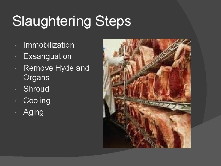 Slaughtering Steps Immobilization Exsanguation Remove Hyde and Organs Shroud Cooling Aging Slaughtering Steps Immobilization Exsanguation Remove Hyde and Organs Shroud Cooling Aging