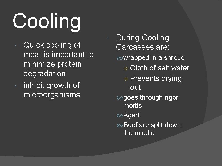 Cooling Quick cooling of meat is important to minimize protein degradation inhibit growth of Cooling Quick cooling of meat is important to minimize protein degradation inhibit growth of