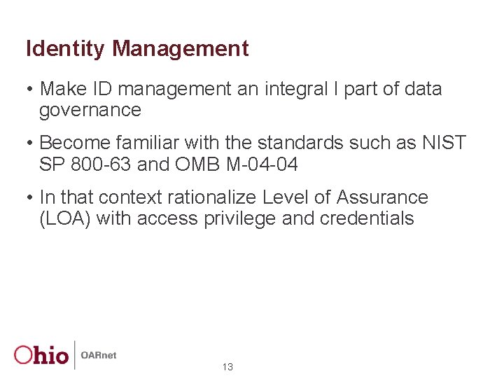 Identity Management • Make ID management an integral l part of data governance •