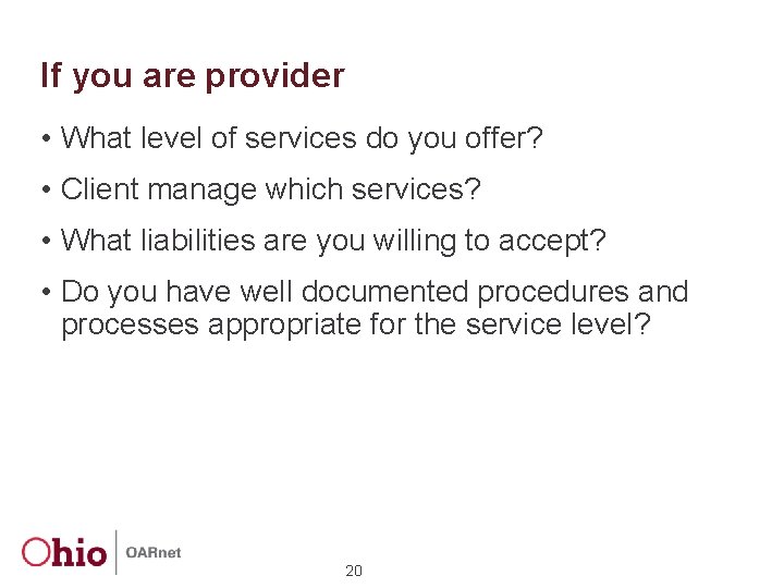 If you are provider • What level of services do you offer? • Client