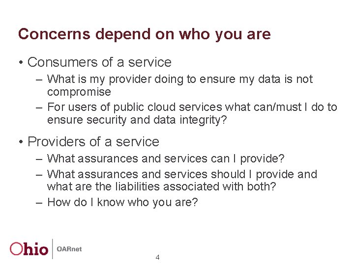 Concerns depend on who you are • Consumers of a service – What is