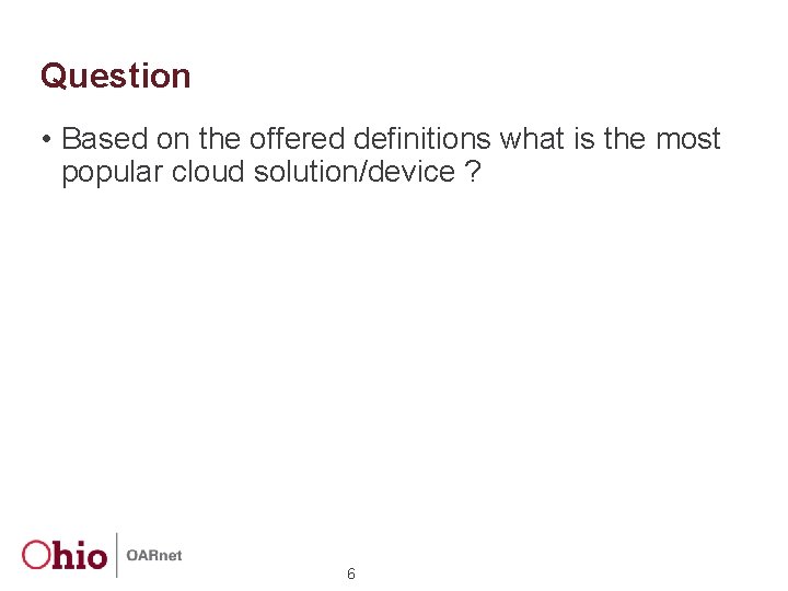 Question • Based on the offered definitions what is the most popular cloud solution/device