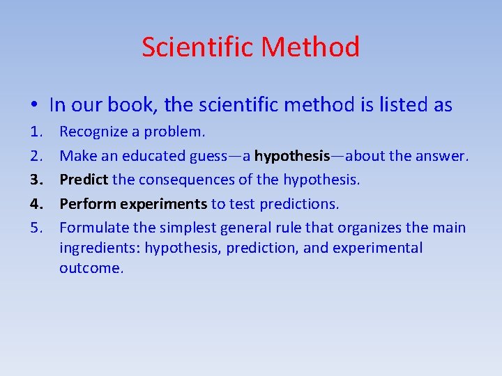 Scientific Method • In our book, the scientific method is listed as 1. 2.