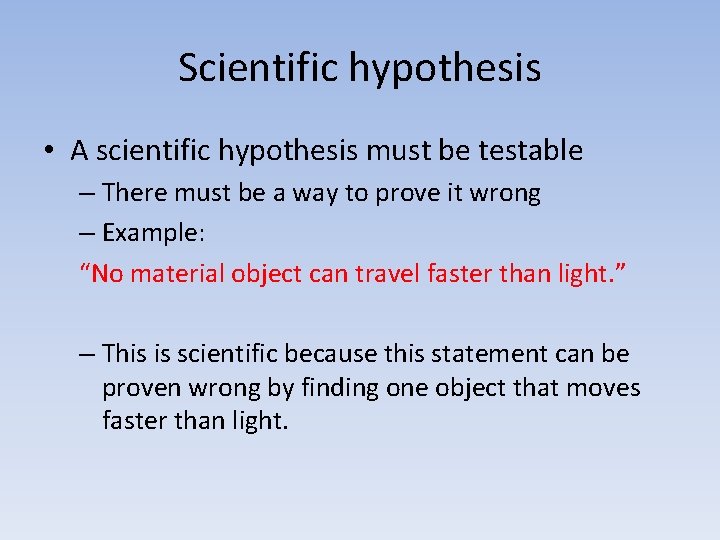 Scientific hypothesis • A scientific hypothesis must be testable – There must be a