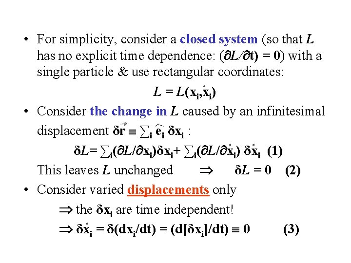  • For simplicity, consider a closed system (so that L has no explicit