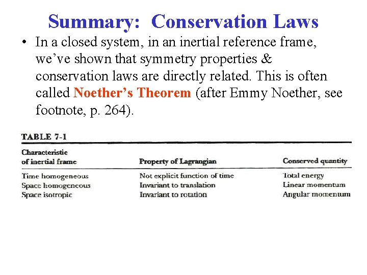 Summary: Conservation Laws • In a closed system, in an inertial reference frame, we’ve