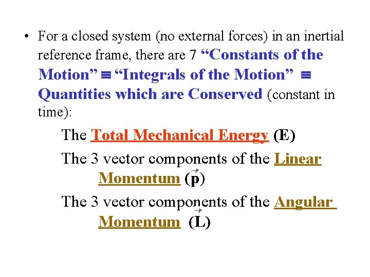  • For a closed system (no external forces) in an inertial reference frame,