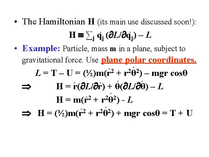  • The Hamiltonian H (its main use discussed soon!): H ∑j qj (